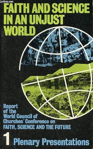 Seller image for Faith and science in an unjust world report of the world council of churches conference on faith, science and the future - Volume 1 : Plenary Presentations. for sale by Le-Livre