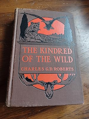 The Kindred of the Wild: A Book of Animal Life Charles C. D. Roberts