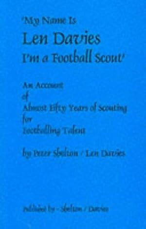 Seller image for My Name is Len Davies, I'm a Football Scout for sale by WeBuyBooks