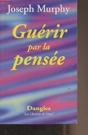 Bild des Verkufers fr Gurir par la pense - "Les chemins de l'veil" zum Verkauf von Le-Livre