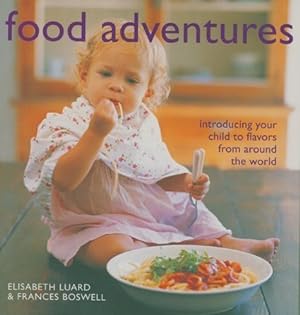 Imagen del vendedor de Food Adventures: Introducing Your Child to Flavors from Around the World a la venta por WeBuyBooks