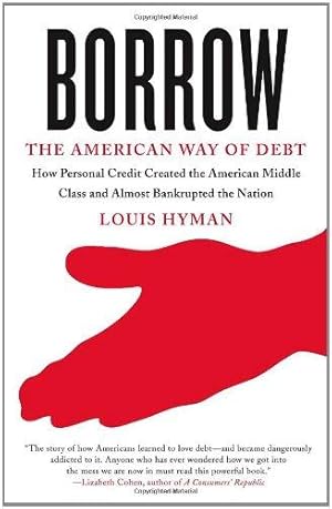 Seller image for Borrow: The American Way of Debt for sale by WeBuyBooks