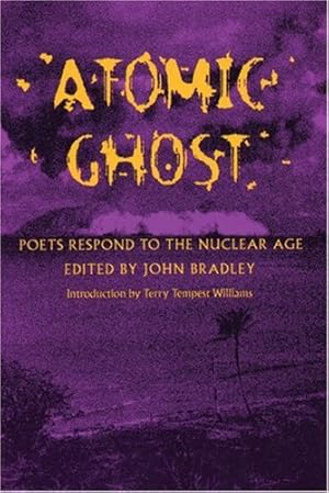 Bild des Verkufers fr Atomic Ghost: Poets Respond to the Nuclear Age zum Verkauf von WeBuyBooks