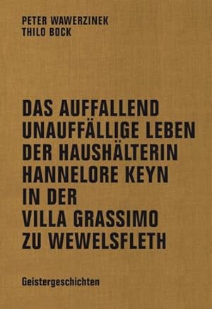 Bild des Verkufers fr Das auffallend unauffllige Leben der Haushlterin Hannelore Keyn in der Villa Grassimo zu Wewelsfleth : Geistergeschichten. Nachw. v. Jrg Femann zum Verkauf von Smartbuy