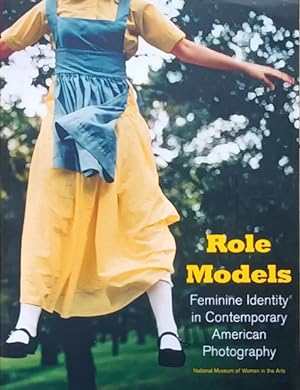 Seller image for Role Models: Feminine Identity in Contemporary American Photography for sale by LEFT COAST BOOKS