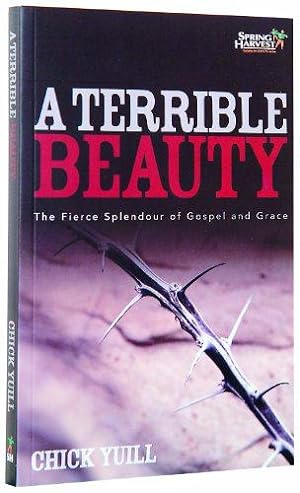 Bild des Verkufers fr TERRIBLE BEAUTY A PB: The Fierce Splendour of Gospel and Grace zum Verkauf von WeBuyBooks
