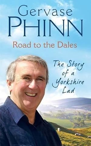 Seller image for Road to the Dales: The Story of a Yorkshire Lad for sale by WeBuyBooks