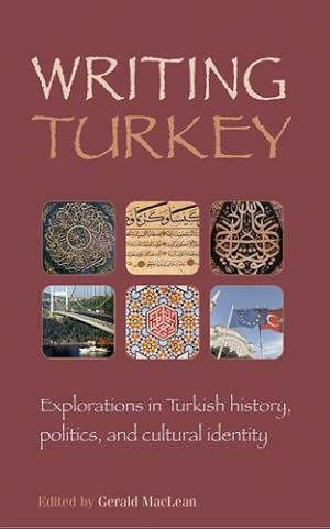 Immagine del venditore per Writing Turkey: Explorations in Turkish History, Politics, and Cultural Identity venduto da WeBuyBooks