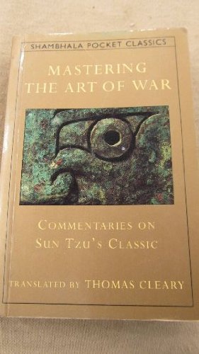 Imagen del vendedor de Mastering the "Art of War": Zhuge Liang's and Liu Ji's Commentaries on the Classic by Sun Tzu (Shambhala Pocket Classics) a la venta por WeBuyBooks