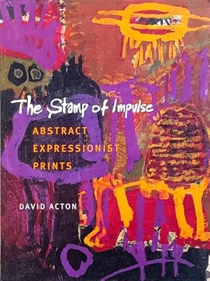 The Stamp of Impulse: Abstract Expressionist Prints