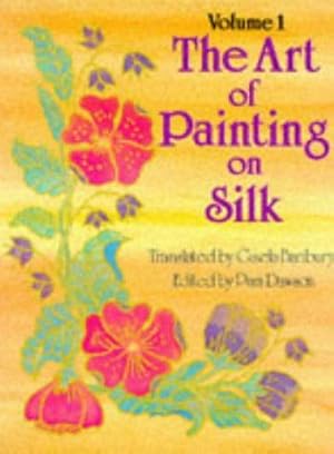 Seller image for Art of Painting on Silk: v.1 (The Art of Painting on Silk) for sale by WeBuyBooks