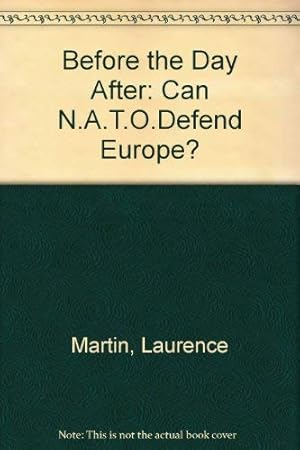 Bild des Verkufers fr Before the Day After: Can N.A.T.O.Defend Europe? zum Verkauf von WeBuyBooks