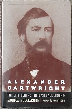 Alexander Cartwright : The Life Behind the Baseball Legend