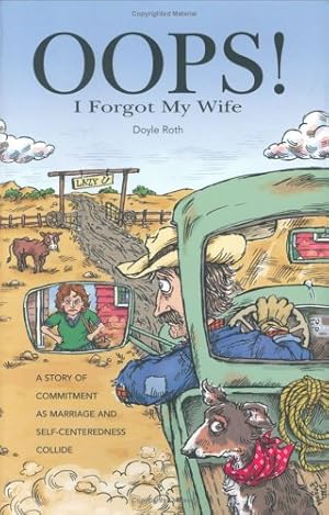 Bild des Verkufers fr Oops! I Forgot My Wife: A Story Of Commitment As Marriage And Self-Centeredness Collide zum Verkauf von WeBuyBooks