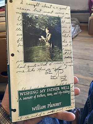 Immagine del venditore per Wishing My Father Well: A Memoir of Fathers, Sons and Fly-Fishing venduto da A.C. Daniel's Collectable Books