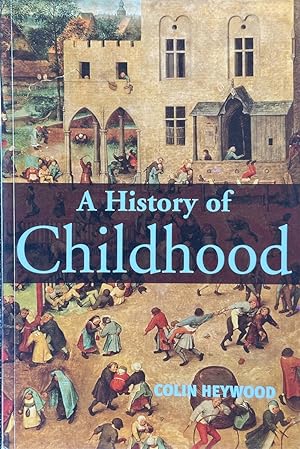 Imagen del vendedor de A History of Childhood - Children and Childhood in the West from Medieval to Modern Times a la venta por Dr.Bookman - Books Packaged in Cardboard