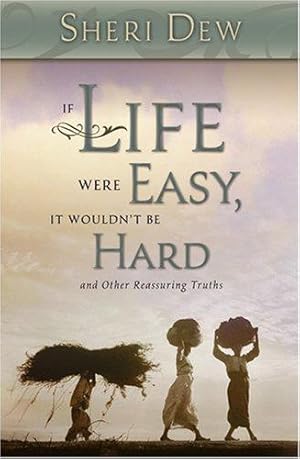 Bild des Verkufers fr If Life Were Easy, It Wouldn't Be Hard: And Other Reassuring Truths zum Verkauf von WeBuyBooks