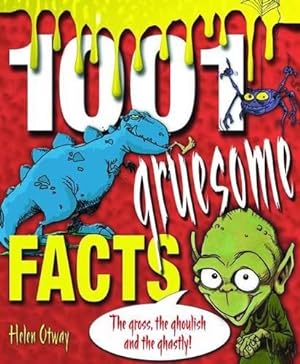 Bild des Verkufers fr 1001 Gruesome Facts: The Gross, the Ghoulish and the Ghastly! zum Verkauf von WeBuyBooks
