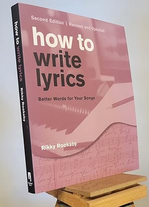 How to Write Lyrics: Better Words for Your Songs, Second Edition, Revised and Updated