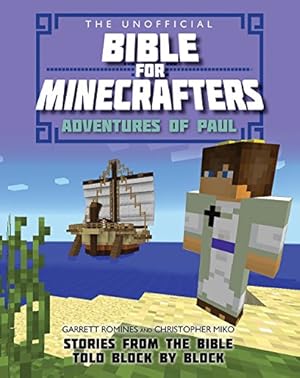 Seller image for The Unofficial Bible for Minecrafters: Adventures of Paul: Stories from the Bible told block by block for sale by WeBuyBooks