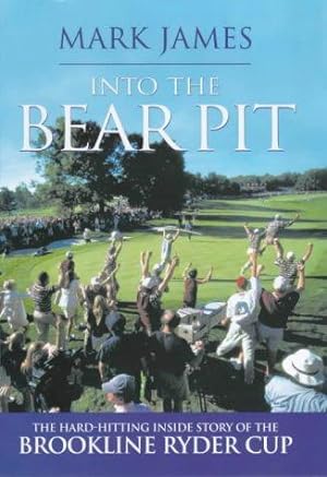 Bild des Verkufers fr Into The Bear Pit: The Hard-Hitting Inside Story of the Brookline Ryder Cup zum Verkauf von WeBuyBooks