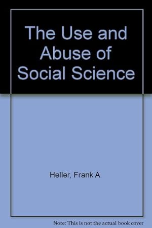 Bild des Verkufers fr The Use and Abuse of Social Science zum Verkauf von WeBuyBooks
