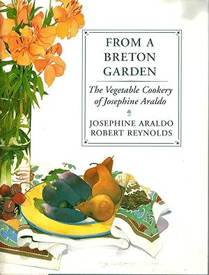 Seller image for FROM A BRETON GARDEN The Vegetable Cookery of Josephine Araldo for sale by The Reading Well Bookstore