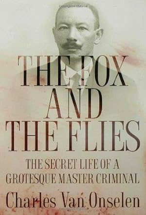 Seller image for The Fox and the Flies: The Secret Life of a Grotesque Master Criminal for sale by WeBuyBooks