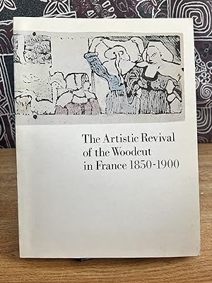 Seller image for The artistic revival of the woodcut in France 1850-1900 - Baas, Jacquelynn for sale by Big Star Books