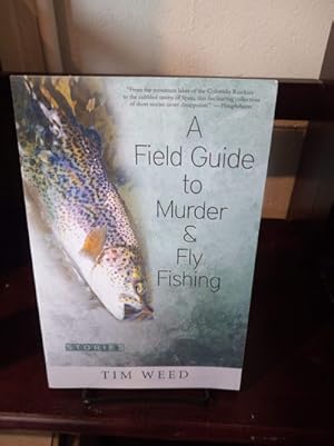 Seller image for A Field Guide to Murder & Fly Fishing: Stories for sale by Stone Soup Books Inc