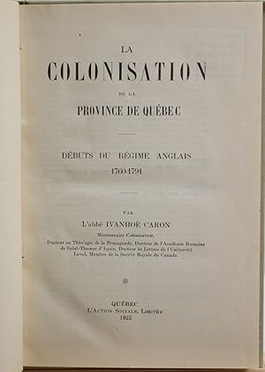 La colonisation de la province de Québec. Début du régime anglais 1760-1791