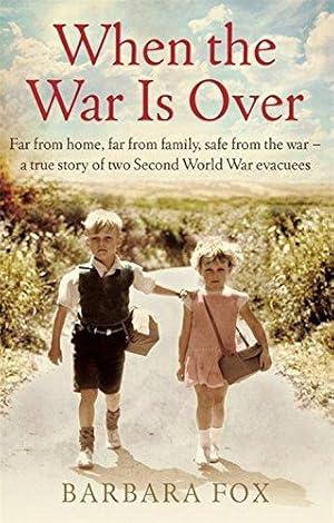 Immagine del venditore per When the War Is Over: Far from home, far from family, safe from the war - a true story of two Second World War evacuees venduto da WeBuyBooks