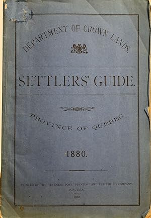 Settler's guide, Province of Québec, 1880