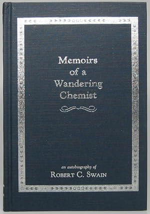 Memoirs of a Wandering Chemist: an autobiography of Robert C. Swain