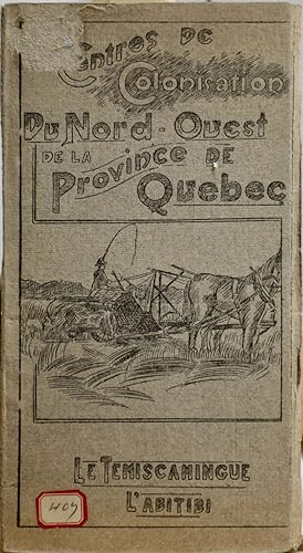 Centres de colonisation du Nord-ouest de la province de Québec. Le Témiscamingue. L'Abitibi. Sect...