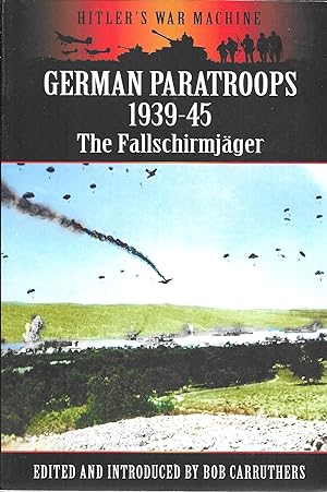 Imagen del vendedor de German Paratroops 1939-45: The Fallschirmjager (Hitler's War Machine) a la venta por GLENN DAVID BOOKS