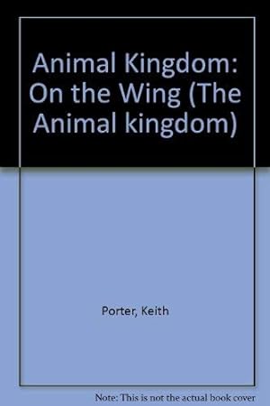 Bild des Verkufers fr On the Wing (The Animal kingdom) zum Verkauf von WeBuyBooks