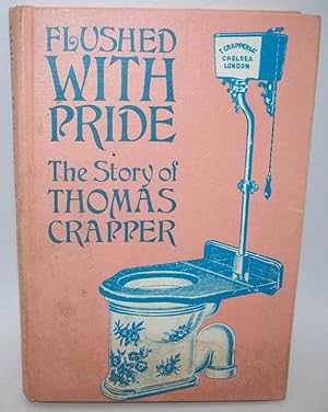 Seller image for Flushed with Pride: The Story of Thomas Crapper for sale by Easy Chair Books