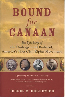 Bound for Canaan: The Epic Story of the Underground Railroad, America's First Civil Rights Movement