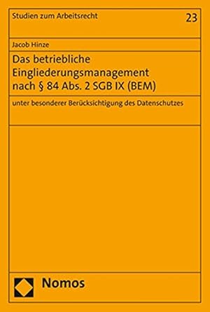 Seller image for Das betriebliche Eingliederungsmanagement nach 84 Abs. 2 SGB IX (BEM): unter besonderer Bercksichtigung des Datenschutzes: Unter Besonderer . Datenschutzes: 23 (Studien Zum Arbeitsrecht) for sale by WeBuyBooks