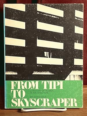 Imagen del vendedor de From Tipi to Skyscraper: A History of Women in Architecture a la venta por Amatoria Fine Art Books, IOBA, CALIBA