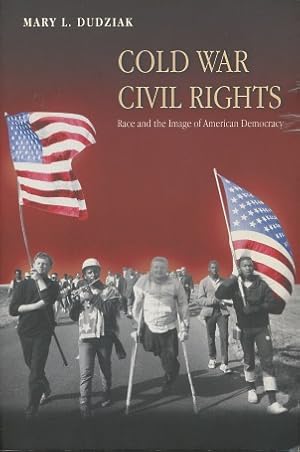 Cold War Civil Rights: Race and the Image of American Democracy (Politics and Society in Modern A...