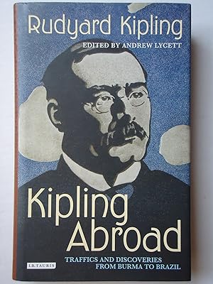 Imagen del vendedor de KIPLING ABROAD. Traffics and Discoveries from Burma to Brazil a la venta por GfB, the Colchester Bookshop