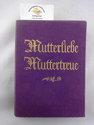 Mutterliebe, Muttertreue.