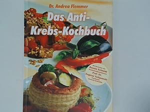 Bild des Verkufers fr Das Anti-Krebs-Kochbuch ber 100 getestete, leckere Rezepte ; auch fr die schlanke Linie! Lecker und doch gesund! ; auerdem: schnelle Rezepte fr Berufsttige und gestresste Eltern! zum Verkauf von Antiquariat Buchhandel Daniel Viertel