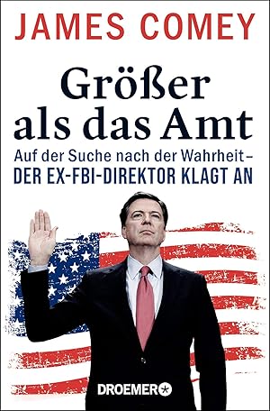 Seller image for Grer als das Amt auf der Suche nach der Wahrheit - der Ex-FBI-Direktor klagt an for sale by Antiquariat Buchhandel Daniel Viertel