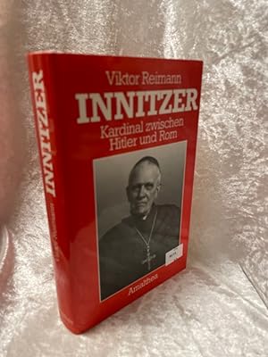 Seller image for Innitzer. Kardinal zwischen Hitler u. Rom. Kardinal zwischen Hitler und Rom for sale by Antiquariat Jochen Mohr -Books and Mohr-