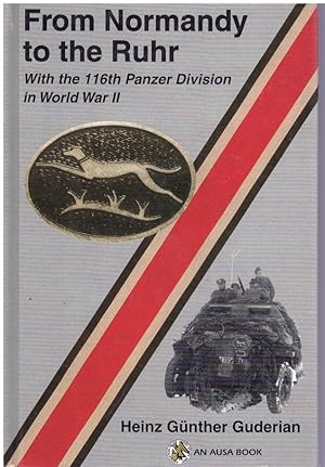 Imagen del vendedor de FROM NORMANDY TO THE RUHR With the 116Th Panzer Division in World War II a la venta por Books on the Boulevard