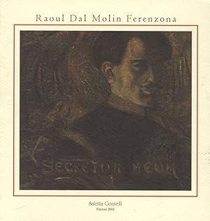 Seller image for RAOUL DAL MOLIN FERENZONA ''Secretum meum'' for sale by Libreria Studio Bosazzi