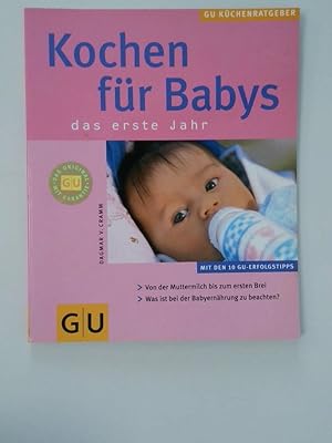 Bild des Verkufers fr Kochen fr Babys das erste Jahr ; [von der Muttermilch bis zum ersten Brei ; was ist bei der Babyernhrung zu beachten? ; mit den 10 GU-Erfolgstipps] zum Verkauf von Antiquariat Buchhandel Daniel Viertel